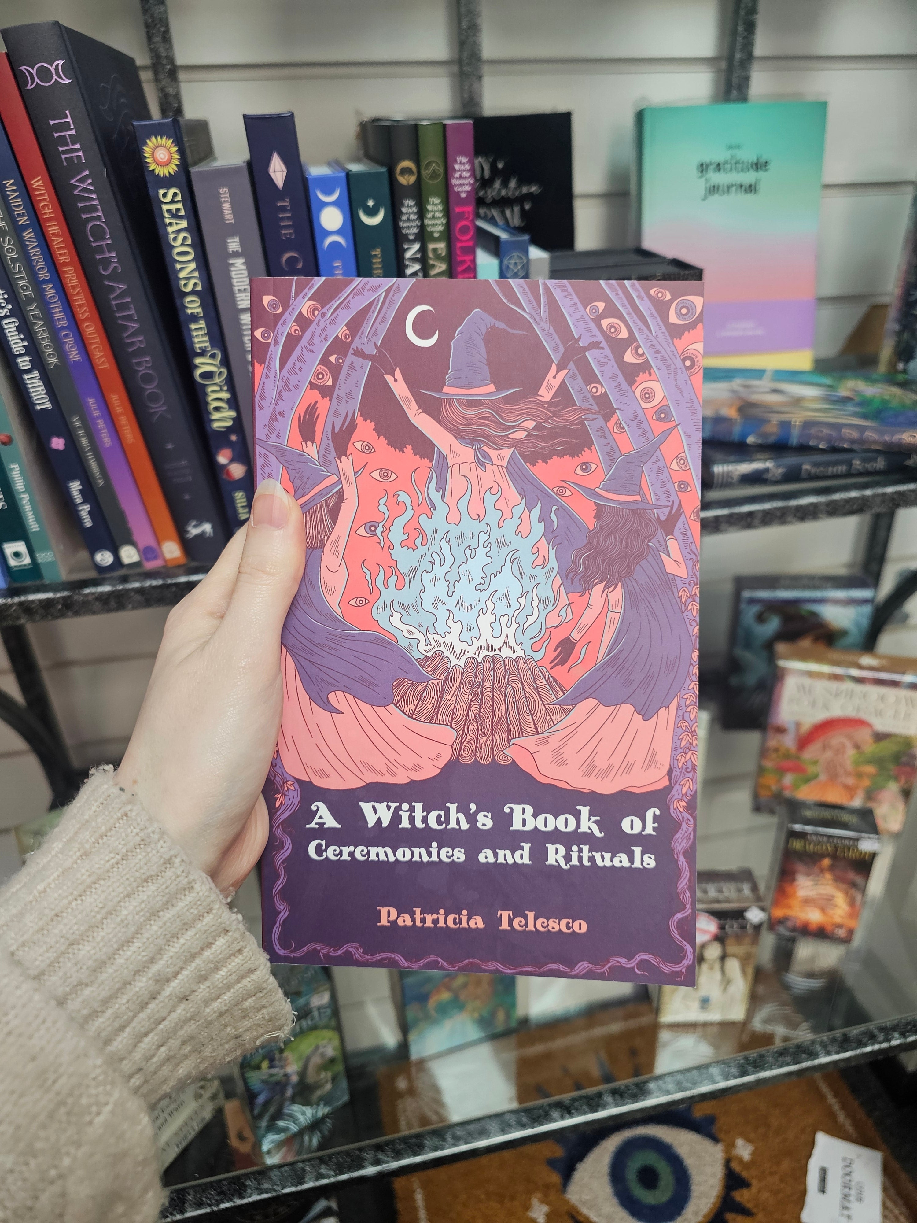 A Witch's Book of Ceremonies and Rituals – Magic for Every Moment